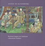 ISBN 9783861041078: Asien in Altenburg – Bernhard August von Lindenaus "chinesische Schätze"