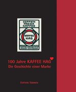 ISBN 9783861080824: 100 Jahre Kaffee HAG - Die Geschichte einer Marke