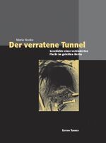 ISBN 9783861083702: Der verratene Tunnel - Geschichte einer verhinderten Flucht im geteilten Berlin