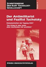 ISBN 9783861104476: Der Antimilitarist und Pazifist Tucholsky / Friedhelm Greis / Taschenbuch / 244 S. / Deutsch / 2008 / Röhrig Universitätsverlag / EAN 9783861104476