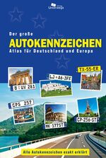 ISBN 9783861123255: Der große Autokennzeichen Atlas für Deutschland und Europa - Alle Autokennzeichen exakt erklärt