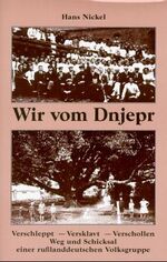 ISBN 9783861180784: Wir vom Dnjepr – Verschleppt - versklavt - verschollen. Weg und Schicksal einer russlanddeutschen Volksgruppe