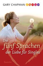 ISBN 9783861227366: Die fünf Sprachen der Liebe für Singles