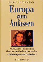 ISBN 9783861242765: Europa zum Anfassen – Zwei Jahre Präsidentin einer europäischen Institution - Erfahrungen und Gedanken