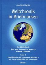 Weltchronik in Briefmarken: Band 2., Vom Mittelalter bis zum Ersten Weltkrieg - mit einem Ausblick ins 20. Jahrhundert