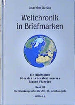 Weltchronik in Briefmarken – Ein Bilderbuch über den Lebenslauf unseres Blauen Planeten / Die Krankengeschichte des 20. Jahrhunderts