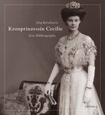 ISBN 9783861245797: Kronprinzessin Cecilie. Eine Bildbiographie