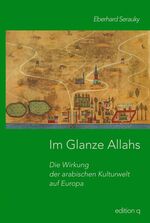 Im Glanze Allahs - die arabische Kulturwelt und Europa