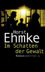 ISBN 9783861245995: Im Schatten der Gewalt : Roman / Horst Ehmke