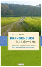 ISBN 9783861246640: Brandenburg, landeinwärts. Besondere Wanderungen in der Mark. Mit Tipps und Übersichtskarten.