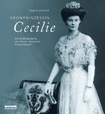 ISBN 9783861246664: Kronprinzessin Cecilie - Die Bildbiographie der letzten deutschen Kronprinzessin