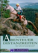 ISBN 9783861273684: Abenteuer Distanzreiten - Die Herausforderung für Pferd und Reiter