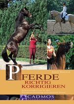 ISBN 9783861273820: Pferde richtig korrigieren - Schwierigkeiten in der Pferdeausbildung erfolgreich lösen