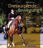 Dressurpferde in Bewegung – Alles was Sieger ausmacht