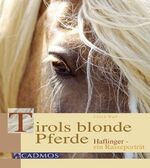 Tirols blonde Pferde – Haflinger - ein Rasseporträt