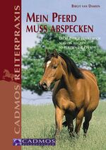 Mein Pferd muss abspecken – Dicke Pferde erfolgreich schlank machen - so purzeln die Pfunde