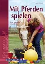 ISBN 9783861275671: Mit Pferden spielen - Neue Ideen für Freizeitreiter