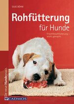 Rohfütterung für Hunde - Frischfütterung - leicht gemacht