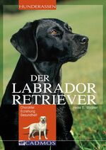 ISBN 9783861277439: Labrador Retriever: Charakter Erziehung Gesundheit (Cadmos Hunderassen)