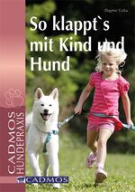 ISBN 9783861277682: So klappt's mit Kind und Hund