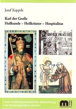 ISBN 9783861304159: Karl der Grosse Heilkunde - Heilkräuter - Hospitalitas - Eine medizinische Betrachtung der Karolingerzeit in Aachen