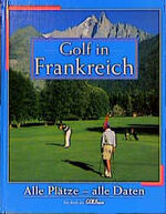 ISBN 9783861324713: Golf in Frankreich [Gebundene Ausgabe]