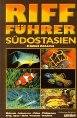 ISBN 9783861326106: Riff-Führer Südostasien Malaysia, Indonesien, Palau, Philippinen, tropisches Japan, China, Vietnam, Thailand ; über 1000 Fotos von Korallenriffbewohnern in ihrem natürlichen Habitat [Gebundene Ausgabe