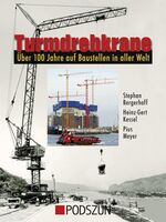 ISBN 9783861335603: Turmdrehkrane | 100 Jahre auf Baustellen in aller Welt | Stephan Bergerhoff (u. a.) | Buch | 166 S. | Deutsch | 2010 | Podszun | EAN 9783861335603