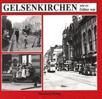 ISBN 9783861341857: Gelsenkirchen – Wie es früher war