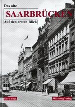 ISBN 9783861345626: Alt-Saarbrücken auf den ersten Blick – Historische Fotografien