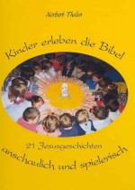 ISBN 9783861411697: Kinder erleben die Bibel – 21 Jesusgeschichten anschaulich und spielerisch