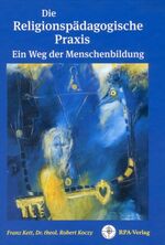 ISBN 9783861412120: Die Religionspädagogische Praxis Ein Weg der Menschenbildung