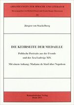 Die Kehrseite der Medaille – Politische Portraits aus der Fronde und der Ära Ludwigs XIV. Mit einem Anhang: Madame de Staël über Napoleon