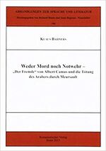 Weder Mord noch Notwehr - "Der Fremde" von Albert Camus und die Tötung des Arabers durch Meursault