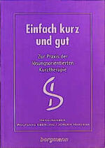 ISBN 9783861450825: Einfach kurz und gut – Zur Praxis der lösungsorientierten Kurztherapie