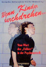 ISBN 9783861451082: Wenn Kinder durchdrehen Vom Wert des Fehlers in der Psychomotorik