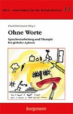 ISBN 9783861452393: Ohne Worte – Sprachverarbeitung und Therapie bei globaler Aphasie