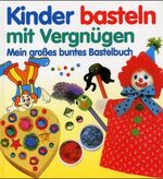 ISBN 9783861461593: Kinder basteln mit Vergnügen