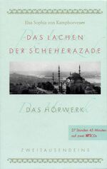 ISBN 9783861506997: Das Lachen der Scheherazade: Das Hörwerk. Märchen, Legenden, Erinnerungen aus dem Orient (Zweitausendeins Dokument)