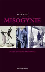 Misogynie - Die Geschichte des Frauenhasses