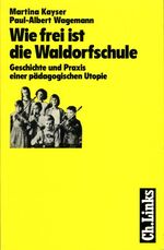 ISBN 9783861530183: Wie frei ist die Waldorfschule – Geschichte und Praxis einer pädagogischen Utopie