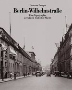 ISBN 9783861530800: Berlin-Wilhelmstrasse. Eine Topographie preussisch-deutscher Macht - signiert