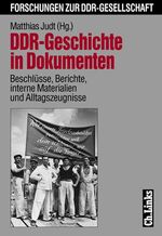 ISBN 9783861531425: DDR-Geschichte in Dokumenten – Beschlüsse, Berichte, interne Materialien und Alltagszeugnisse