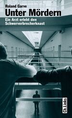 ISBN 9783861531791: Unter Mördern : ein Arzt erlebt den Schwerverbrecherknast