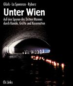 ISBN 9783861532385: Unter Wien – Auf den Spuren des Dritten Mannes durch Kanäle, Grüfte und Kasematten