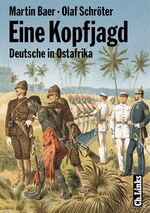 ISBN 9783861532484: Eine Kopfjagd - Deutsche in Ostafrika ; Spuren kolonialer Herrschaft