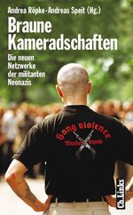 Braune Kameradschaften – Die neuen Netzwerke der militanten Neonazis