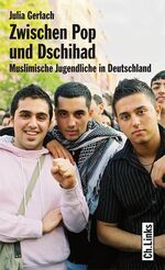 Zwischen Pop und Dschihad - Muslimische Jugendliche in Deutschland