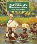 ISBN 9783861534990: Bilderschule der Herrenmenschen : koloniale Reklamesammelbilder. Joachim Zeller