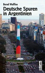 ISBN 9783861535737: Deutsche Spuren in Argentinien – Zwei Jahrhunderte wechselvoller Beziehungen